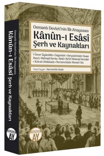 Osmanlı Devleti’nin İlk Anayasası;Kânûn-ı Esâsî Şerh ve Kaynakları - 1