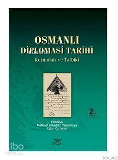 Osmanlı Diplomasi Tarihi Kurumlar ve Tatbiki - 1