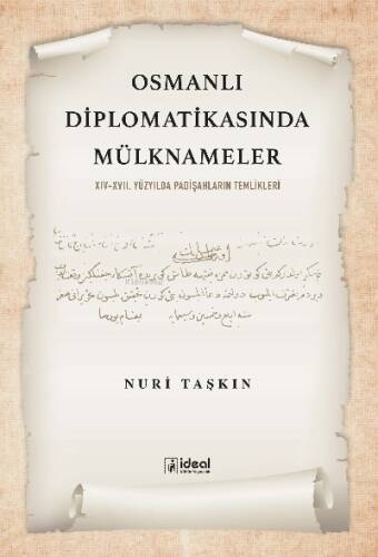 Osmanlı Diplomatikasında Mülknameler;XIV-XVII. Yüzyılda Padişahların Temlikleri - 1