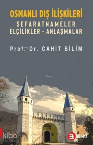 Osmanlı Dış İlişkileri;Sefaretler Elçilikler Anlaşmalar - 1