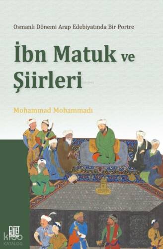 Osmanlı Döneminde Arap Edebiyatında Bir Portre - İbn Matuk ve Şiirleri - 1