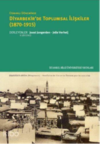 Osmanlı Döneminde Diyarbekir'de Toplumsal İlişkiler (1870-1915) - 1