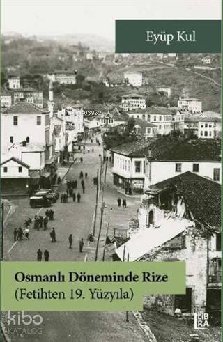 Osmanlı Döneminde Rize - Fetihten 19. Yüzyıla - 1