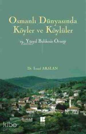 Osmanlı Dünyasında Köyler ve KÖylüler; 19. Yüzyıl Balıkesir Örneği - 1