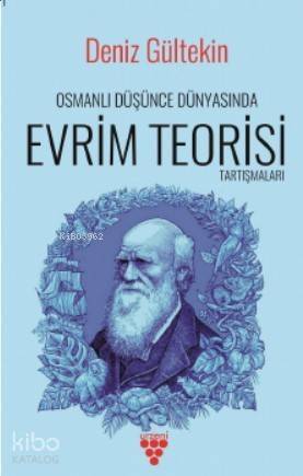 Osmanlı Düşünce Dünyasında Evrim Teorisi Tartışmaları - 1