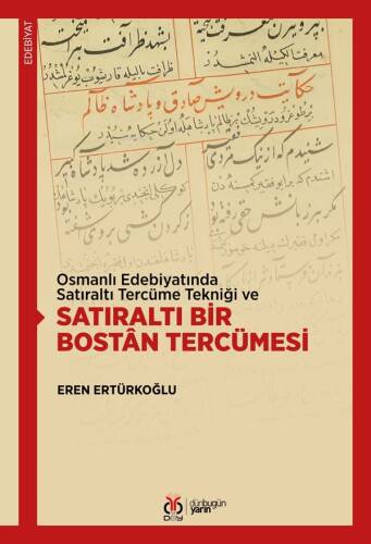 Osmanlı Edebiyatında Satıraltı Tercüme Tekniği ve Satıraltı Bir Bostân Tercümesi - 1