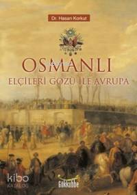 Osmanlı Elçileri Gözü İle Avrupa - 1