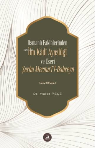 Osmanlı Fakihlerinden İbn Kâdi Ayaslûgî ve Eseri Şerhu Mecma'i'l-Bahreyn - 1