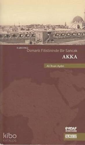 Osmanlı Filistininde Bir Sancak Akka - 1