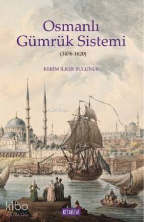 Osmanlı Gümrük Sistemi; 1476-1620 - 1