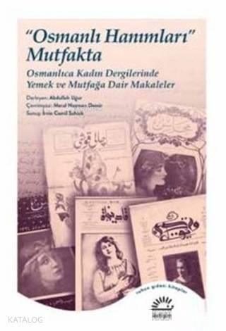 Osmanlı Hanımları Mutfakta; Osmanlıca Kadın Dergilerinde Yemek ve Mutfağa Dair Makaleler - 1