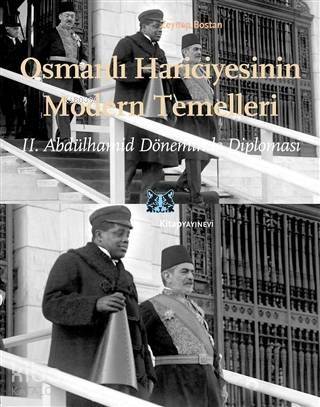 Osmanlı Hariciyesinin Modern Temelleri; 2. Abdülhamid Döneminde Diplomasi - 1