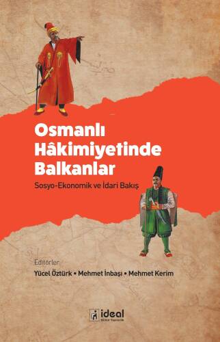 Osmanlı Hâkimiyetinde Balkanlar ;Sosyo-Ekonomik ve İdari Bakış - 1