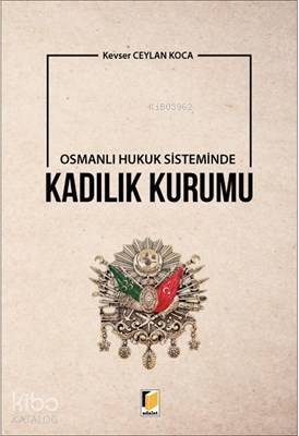 Osmanlı Hukuk Sisteminde Kadılık Kurumu - 1