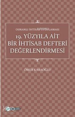 Osmanlı İhtisab Uygulaması; 19 Yüzyıla Ait Bir İhtisab Defteri Değerlendirmesi - 1