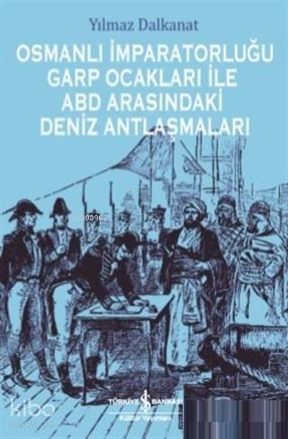 Osmanlı İmparatorluğu Garp Ocakları İle ABD Arasındaki Deniz Antlaşmaları - 1