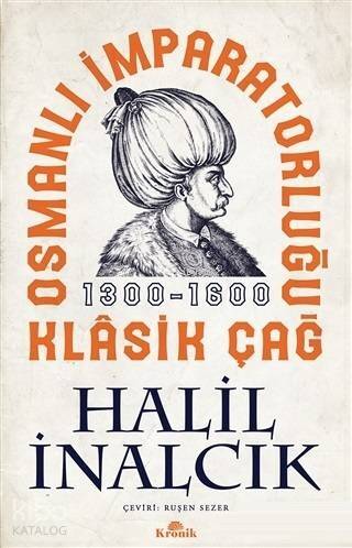 Osmanlı İmparatorluğu Klasik Çağ 1300 - 1600 - 1