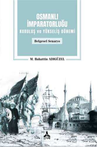 Osmanlı İmparatorluğu Kuruluş ve Yükseliş Dönemi;Belgesel Senaryo - 1