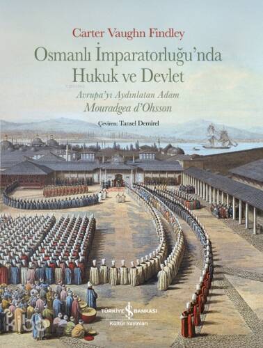 Osmanlı İmparatorluğu'nda Hukuk ve Devlet;Avrupayı Aydınlatan Adam Mouradgea D'ohsson - 1