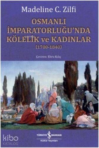 Osmanlı İmparatorluğu'nda Kölelik ve Kadınlar (1700-1840) - 1