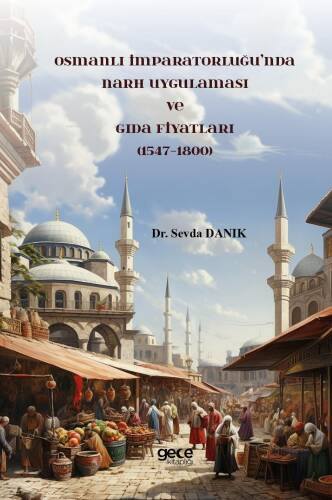 Osmanlı İmparatorluğu’nda Narh Uygulaması ve Gıda Fiyatları (1547-1800) - 1