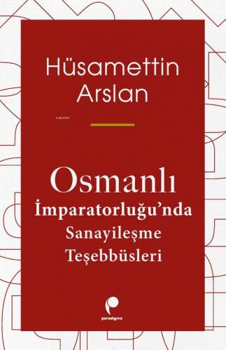 Osmanlı İmparatorluğu'nda Sanayileşme Teşebbüsleri - 1