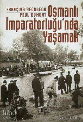 Osmanlı İmparatorluğu'nda Yaşamak; Toplumsallık Biçimleri ve Cemaatlerarası İlişkiler - 1