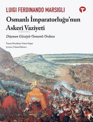 Osmanlı İmparatorluğu’nun Askeri Vaziyeti;Düşman Gözüyle Osmanlı Ordusu - 1