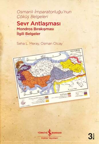 Osmanlı İmparatorluğu'nun Çöküş Belgeleri - Sevr Antlaşması Mondros Bırakışması İlgili Belgeler - 1