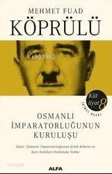 Osmanlı İmparatorluğunun Kuruluşu; Mehmet Fuad Köprülü Külliyatı 8 - 1