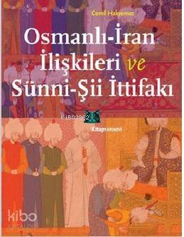 Osmanlı - İran İlişkileri ve Sünni - Şii İttifakı - 1