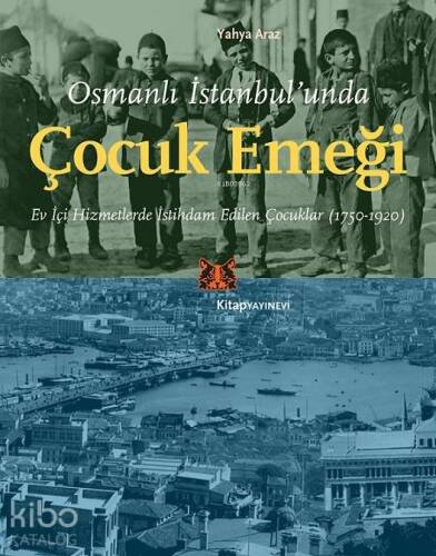 Osmanlı İstanbul'unda Çocuk Emeği; Osmanlı İstanbul'unda Çocuk Emeği 1750-1920 - 1