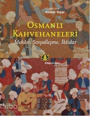 Osmanlı Kahvehaneleri; Mekan, Sosyalleşme, İktidar - 1