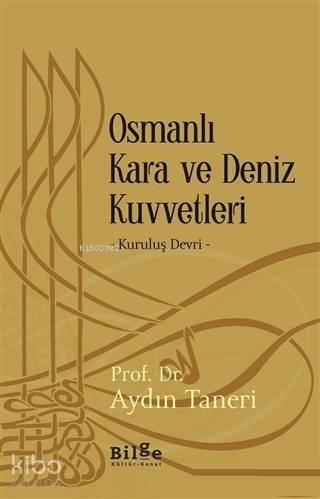 Osmanlı Kara ve Deniz Kuvvetleri; Kuruluş Devri - 1