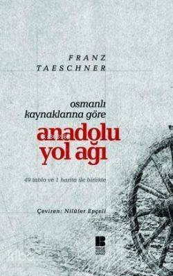 Osmanlı Kaynaklarına Göre| Anadolu Yol Ağı - 1