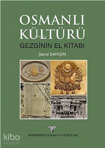 Osmanlı Kültürü; Gezginin El Kitabı - 1