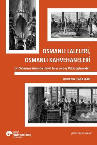 Osmanlı Laleleri, Osmanlı Kahvehaneleri On Sekizinci Yüzyılda Hayat Tarzı Ve Boş Vakit Eğlenceleri - 1