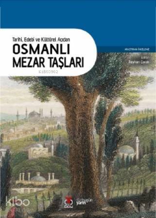 Osmanlı Mezar Taşları; Tarihi, Edebi ve Kültürel Açıdan - 1