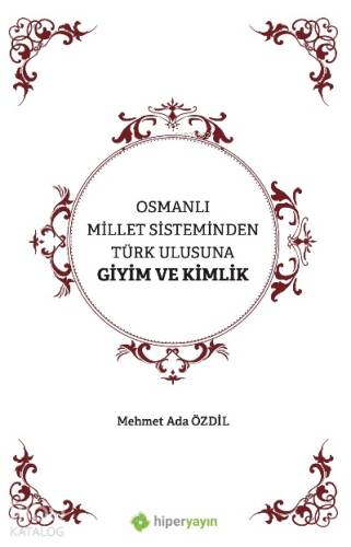 Osmanlı Millet Sisteminden Türk Ulusuna Giyim ve Kimlik - 1