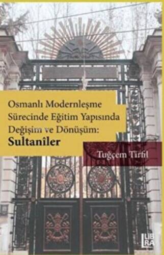 Osmanlı Modernleşme Sürecinde Eğitim Yapısında Değişim ve Dönüşüm: Sultaniler - 1