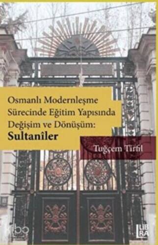 Osmanlı Modernleşme Sürecinde Eğitim Yapısında Değişim ve Dönüşüm: Sultaniler - 1