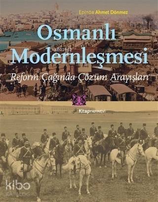 Osmanlı Modernleşmesi; Reform Çağında Çözüm Arayışları - 1