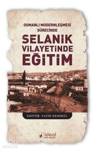 Osmanlı Modernleşmesi Sürecinde Selanik Vilayetinde Eğitim - 1