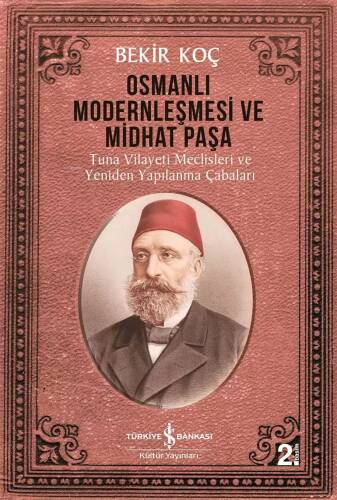 Osmanlı Modernleşmesi ve Midhat Paşa; Tuna Vilayeti Meclisleri ve Yeniden Yapılanma Çabaları - 1