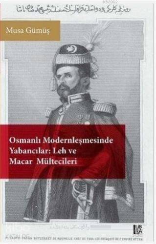 Osmanlı Modernleşmesinde Yabancılar - Leh ve Macar Mültecileri - 1