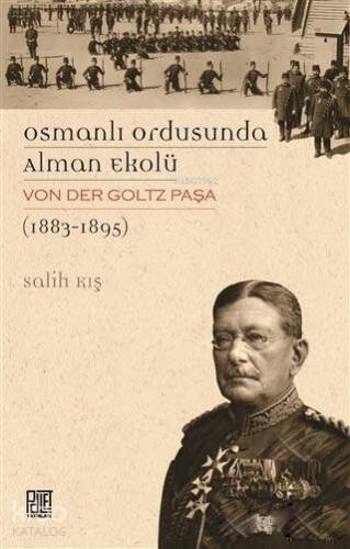 Osmanlı Ordusunda Alman Ekolü Von Der Goltz Paşa (1883-1895) - 1