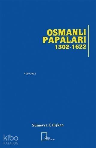 Osmanlı Papaları 1302 - 1622 - 1