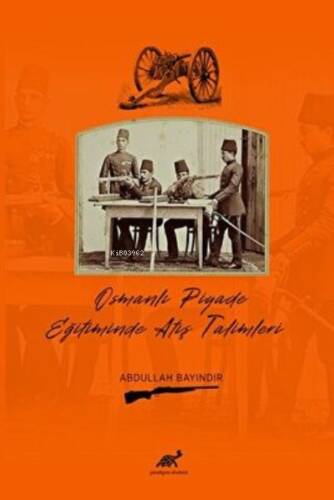 Osmanlı Piyade Eğitiminde Atış Talimleri - 1