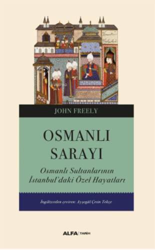 Osmanlı Sarayı;Osmanlı Sultanlarının İstanbul’daki Özel Hayatları - 1