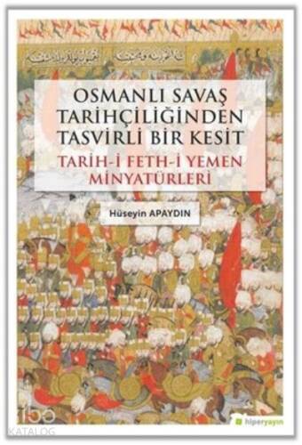 Osmanlı Savaş Tarihçiliğinden Tasvirli Bir Kesit: Tarih-i Feth-i Yemen Minyatürleri - 1